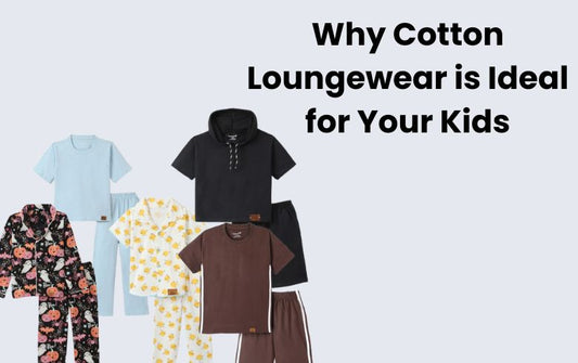 Why Cotton Loungewear is Ideal for Your Kids